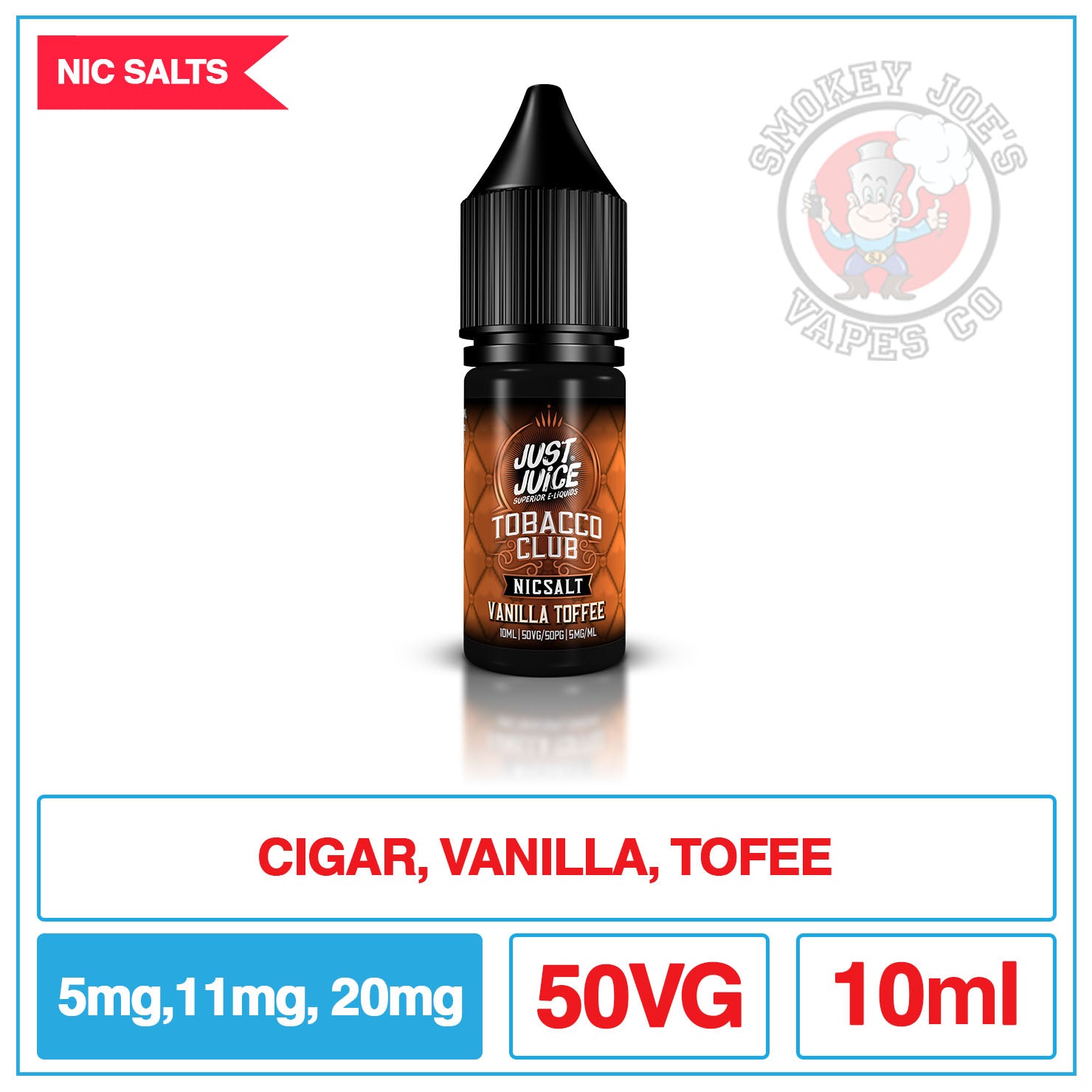 Just Juice Nic Salt - Vanilla Toffee Tobacco | Smokey Joes Vapes Co Just Juice Nic Salt - Vanilla Toffee Tobacco | Smokey Joes Vapes Co